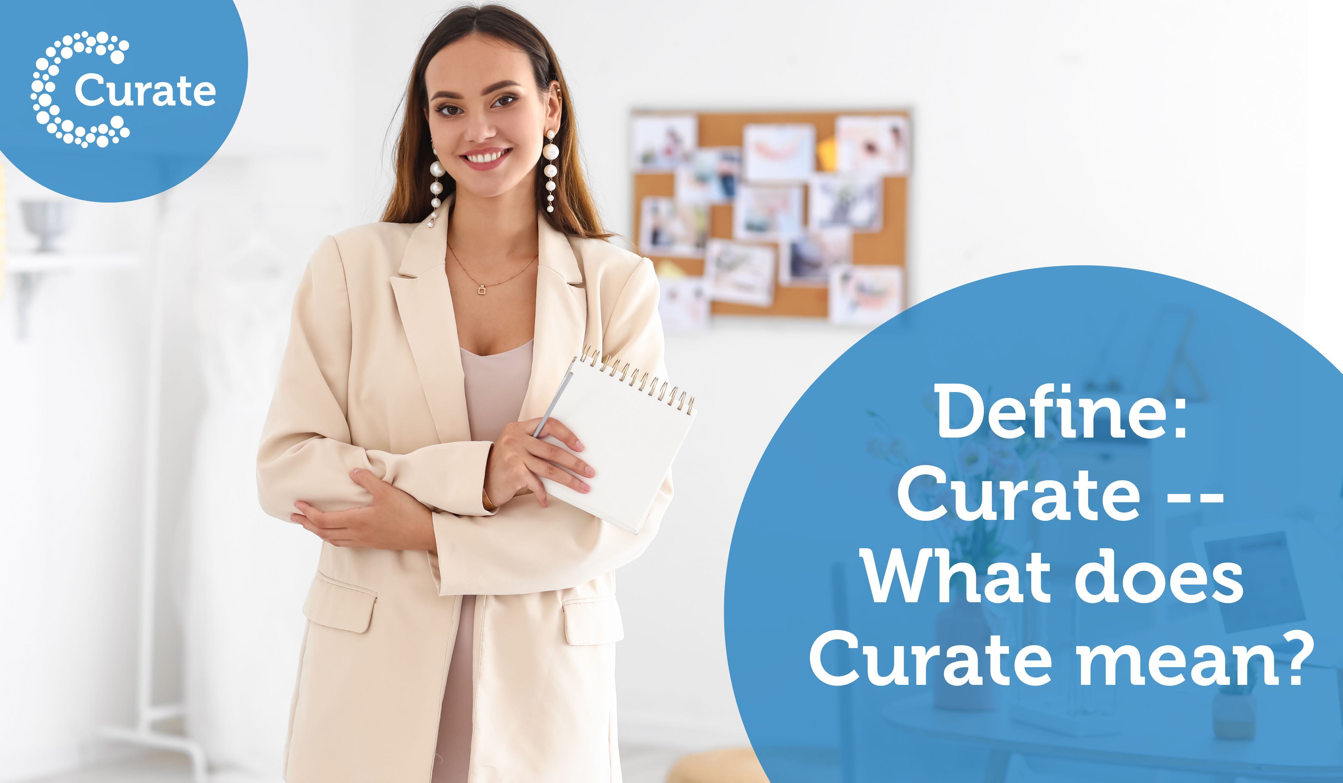Define Curate What does Curate mean?